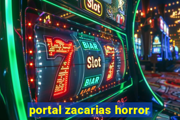 portal zacarias horror